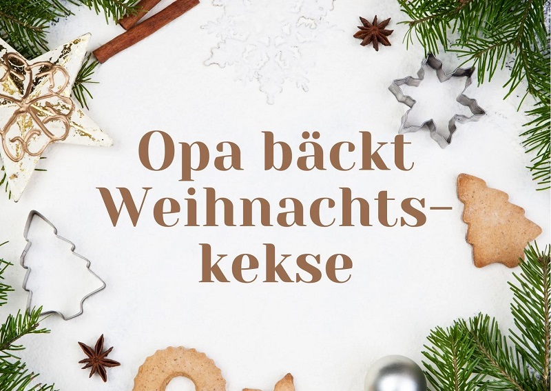 Opa bäckt Weihnachtskekse – Eine Geschichte für Kinder