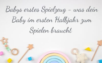 Babys erstes Spielzeug – damit spielt dein Baby im ersten halben Jahr am liebsten!